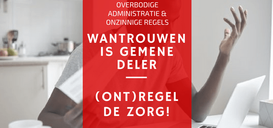 (ont)regel de zorg onzinnige regels wantrouwen artsen zorg